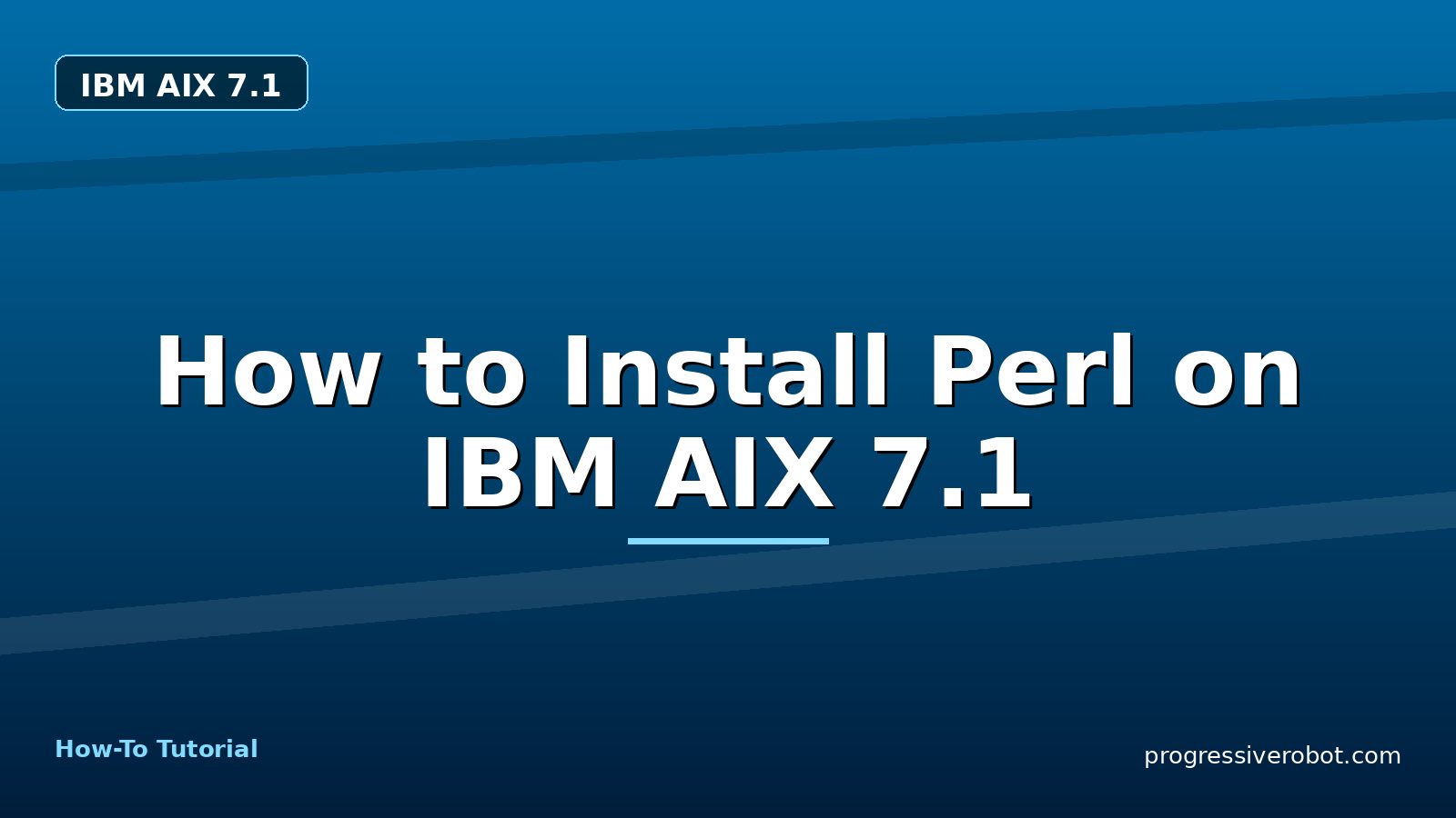 How to Install Perl on IBM AIX 7.1 — step-by-step IBM AIX 7.1 tutorial on Progressive Robot