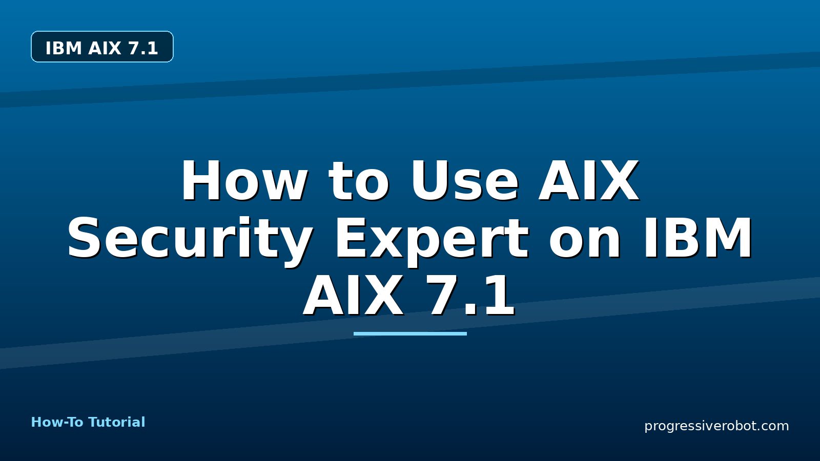 How to Use AIX Security Expert on IBM AIX 7.1 — step-by-step IBM AIX 7.1 tutorial on Progressive Robot