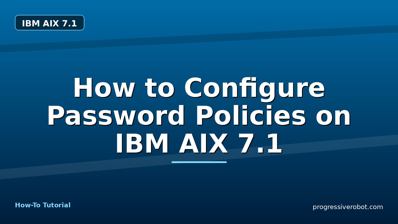 How to Configure Password Policies on IBM AIX 7.1 — step-by-step IBM AIX 7.1 tutorial on Progressive Robot