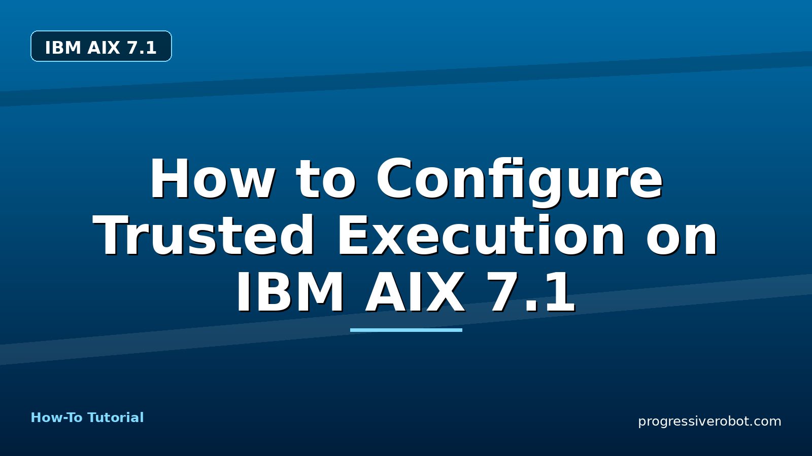 How to Configure Trusted Execution on IBM AIX 7.1 — step-by-step IBM AIX 7.1 tutorial on Progressive Robot