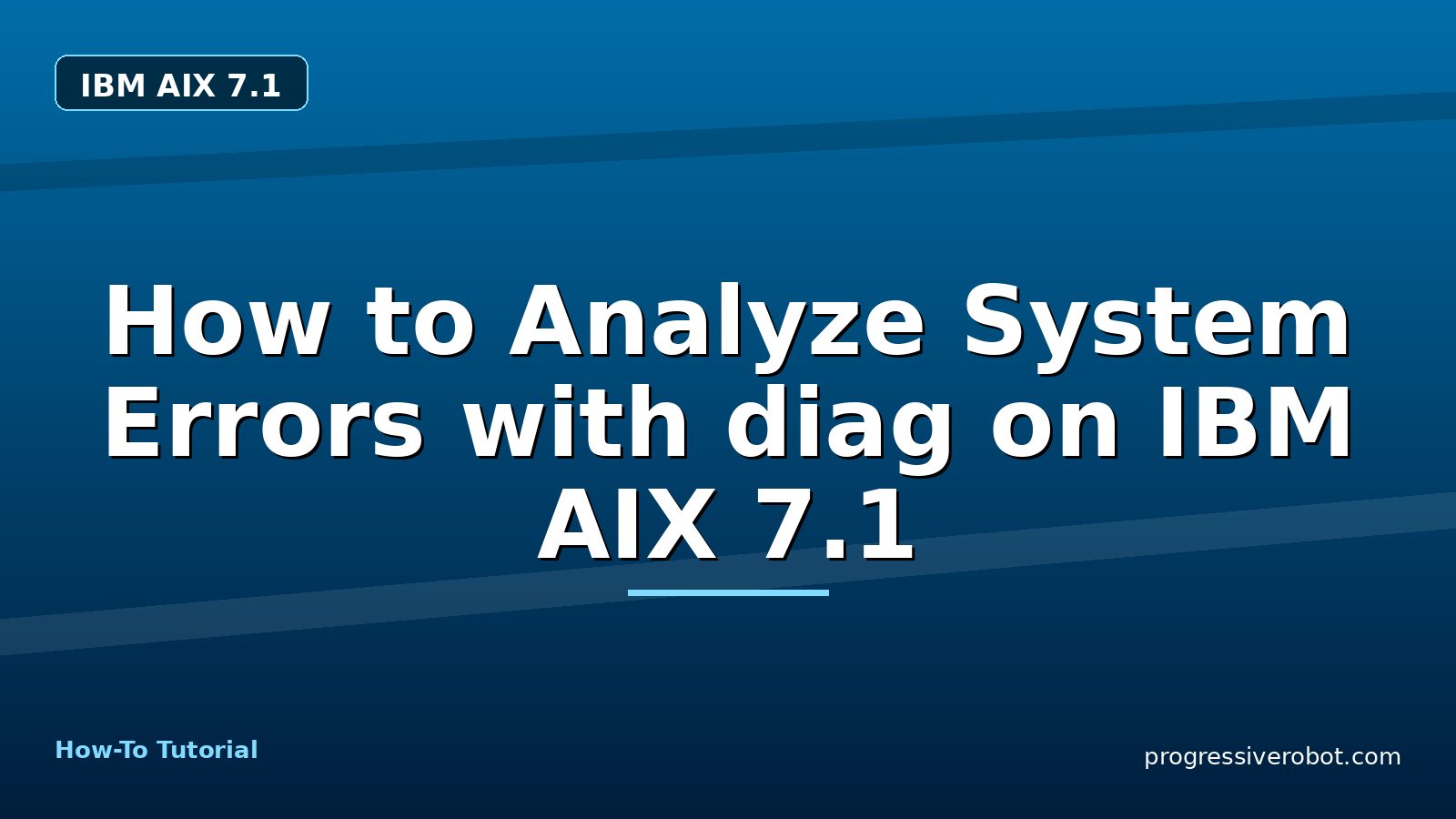 How to Analyze System Errors with diag on IBM AIX 7.1 — step-by-step IBM AIX 7.1 tutorial on Progressive Robot