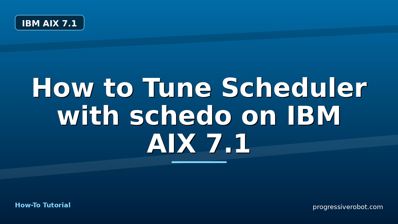 How to Tune Scheduler with schedo on IBM AIX 7.1 — step-by-step IBM AIX 7.1 tutorial on Progressive Robot