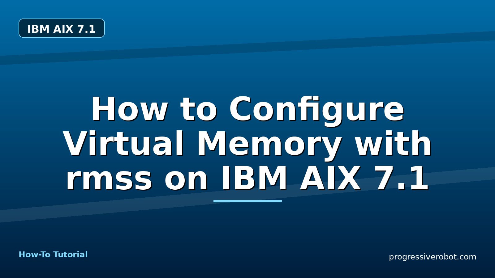How to Configure Virtual Memory with rmss on IBM AIX 7.1 — step-by-step IBM AIX 7.1 tutorial on Progressive Robot