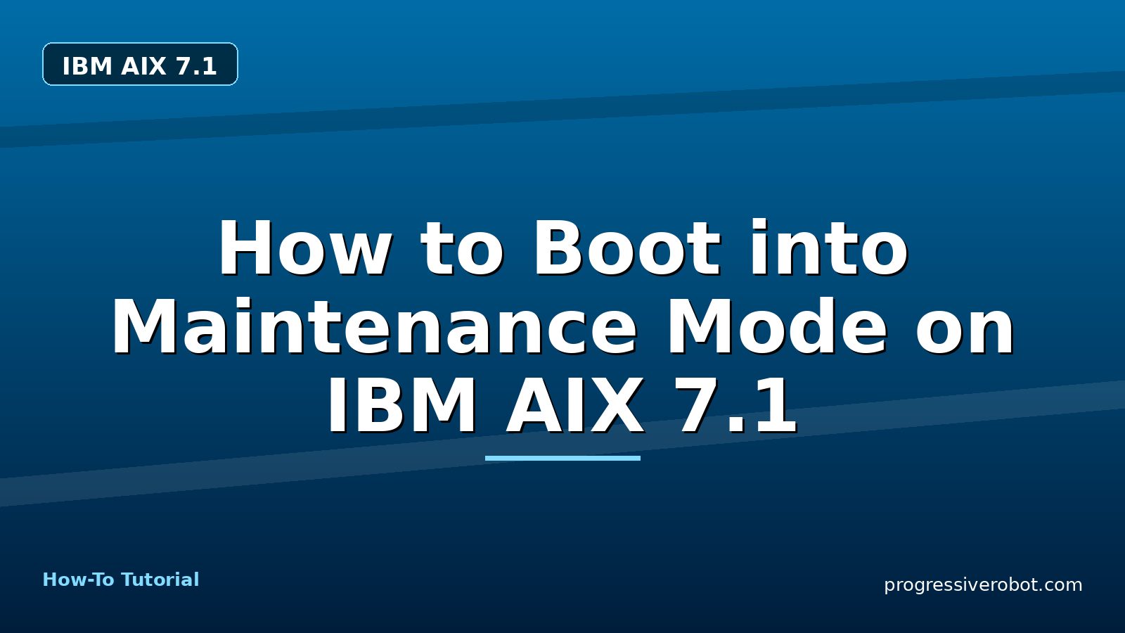How to Boot into Maintenance Mode on IBM AIX 7.1 — step-by-step IBM AIX 7.1 tutorial on Progressive Robot