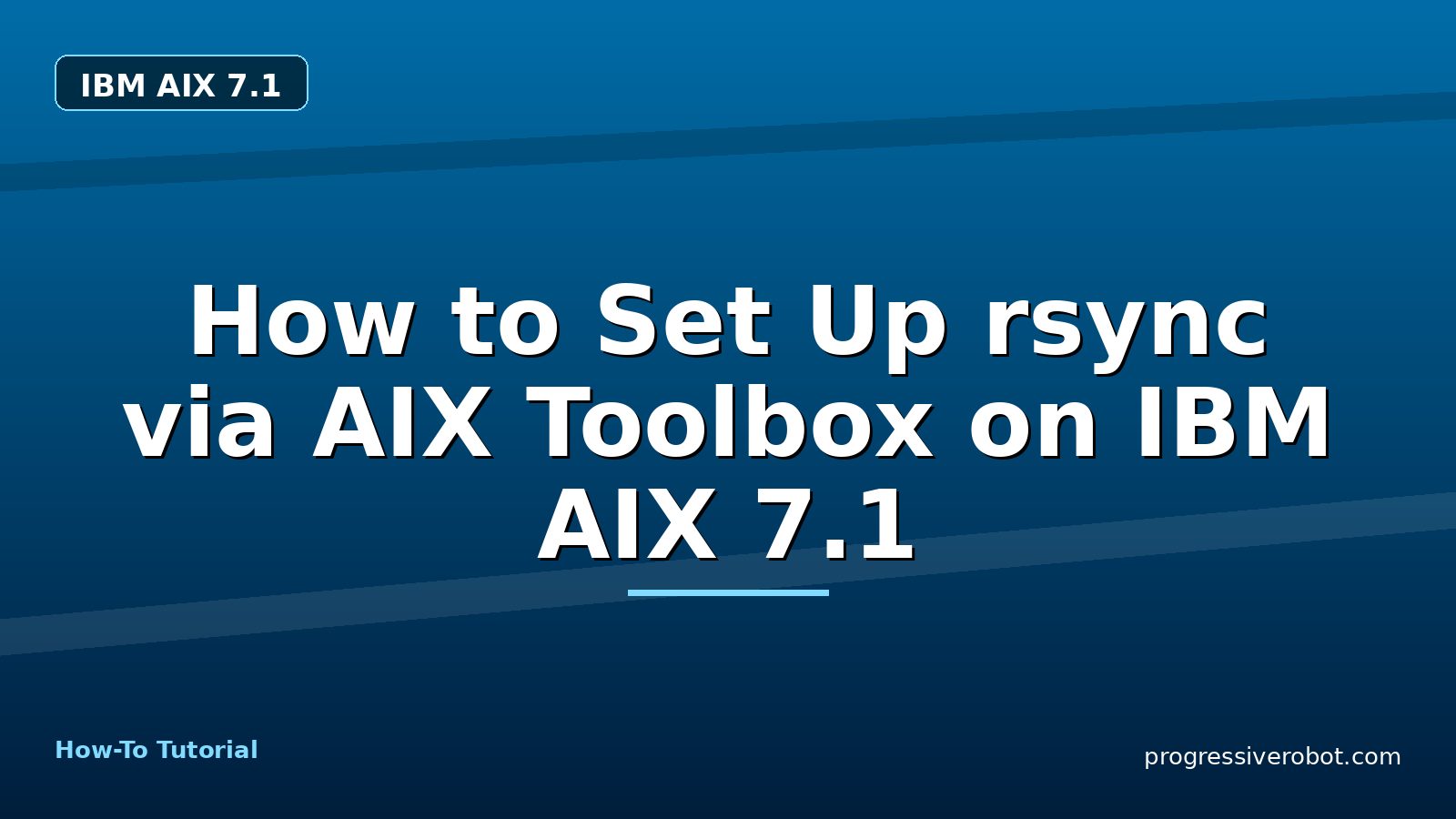 How to Set Up rsync via AIX Toolbox on IBM AIX 7.1 — step-by-step IBM AIX 7.1 tutorial on Progressive Robot