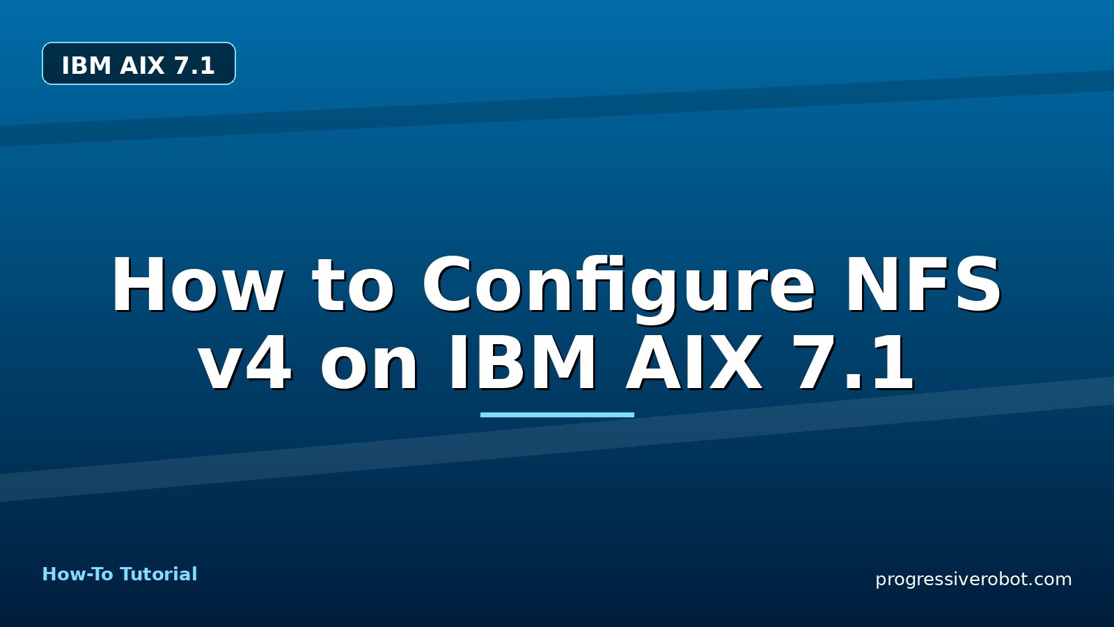 How to Configure NFS v4 on IBM AIX 7.1 — step-by-step IBM AIX 7.1 tutorial on Progressive Robot