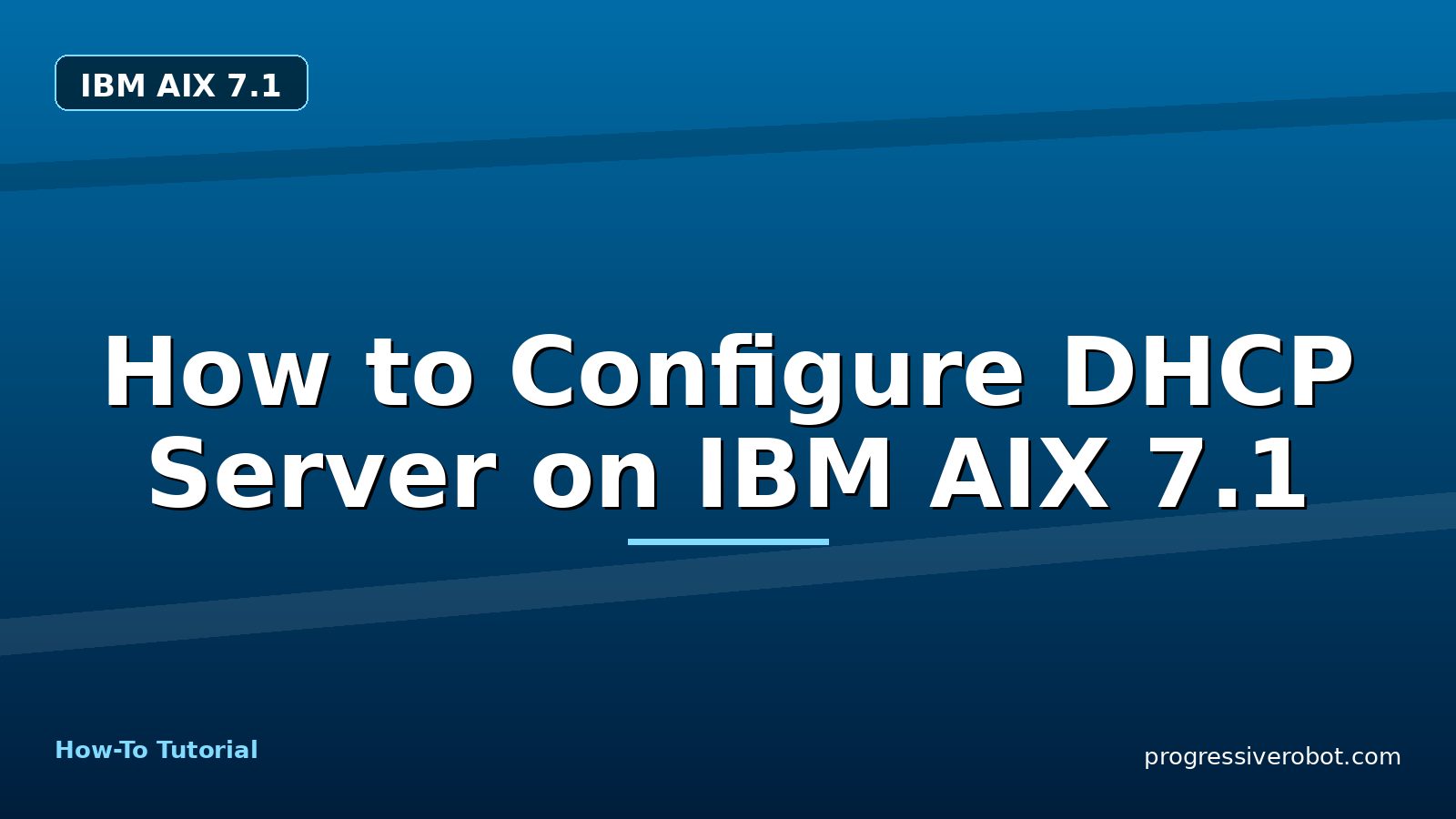 How to Configure DHCP Server on IBM AIX 7.1 — step-by-step IBM AIX 7.1 tutorial on Progressive Robot
