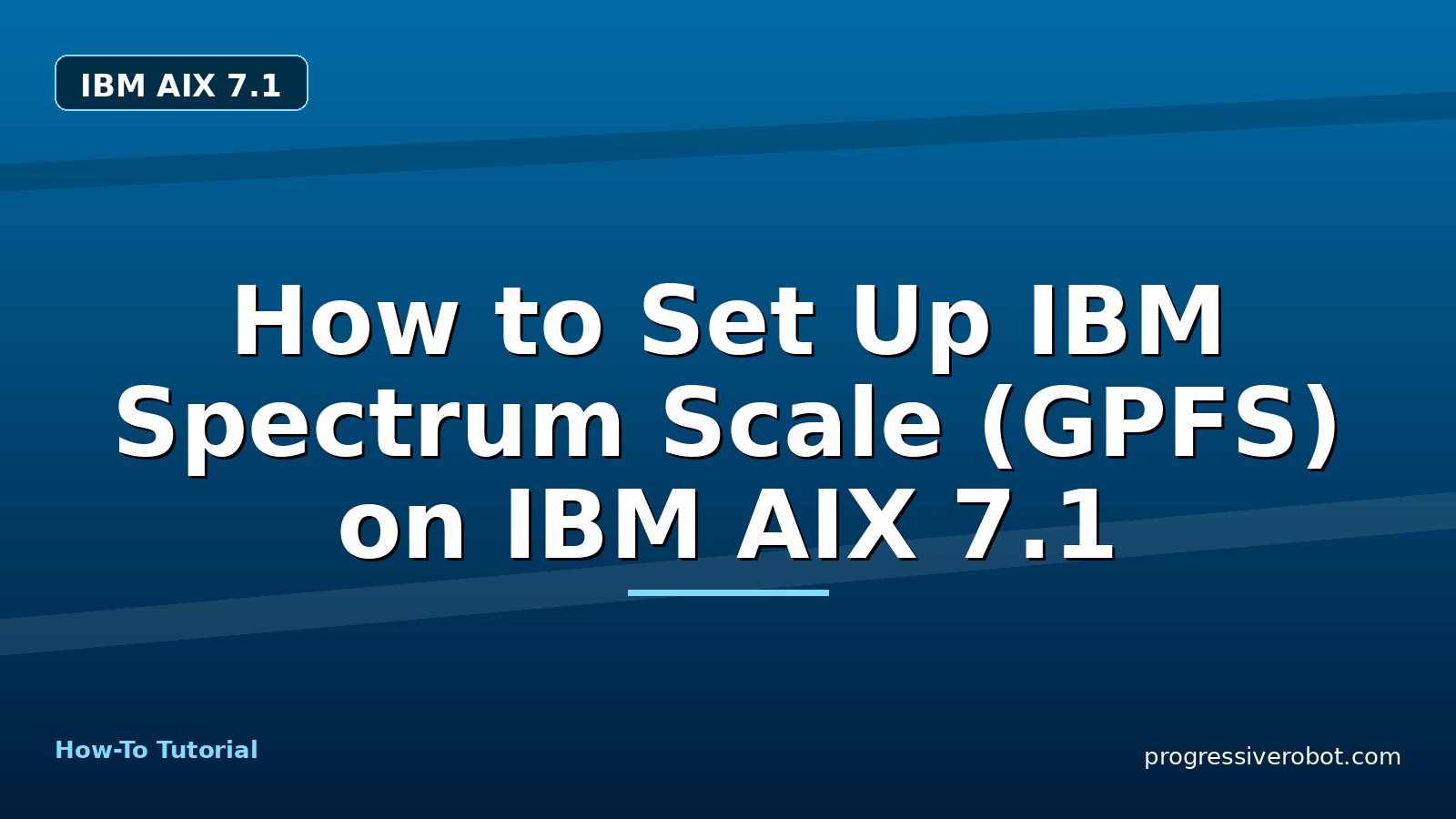 How to Set Up IBM Spectrum Scale (GPFS) on IBM AIX 7.1 — step-by-step IBM AIX 7.1 tutorial on Progressive Robot