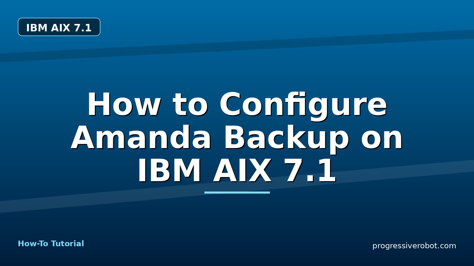 How to Configure Amanda Backup on IBM AIX 7.1 — step-by-step IBM AIX 7.1 tutorial on Progressive Robot