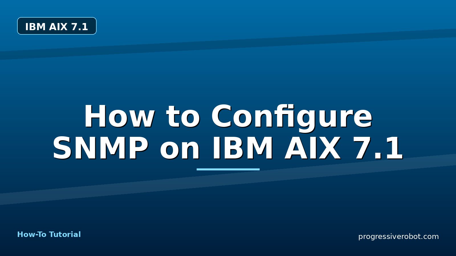 How to Configure SNMP on IBM AIX 7.1 — step-by-step IBM AIX 7.1 tutorial on Progressive Robot