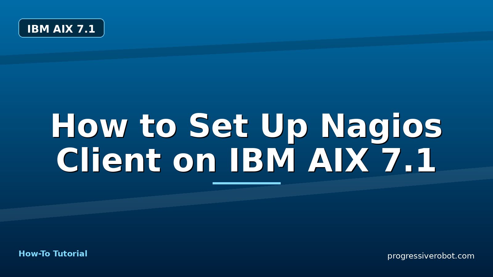 How to Set Up Nagios Client on IBM AIX 7.1 — step-by-step IBM AIX 7.1 tutorial on Progressive Robot