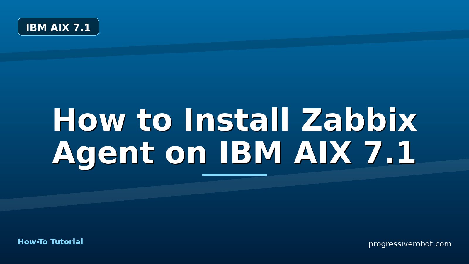How to Install Zabbix Agent on IBM AIX 7.1 — step-by-step IBM AIX 7.1 tutorial on Progressive Robot