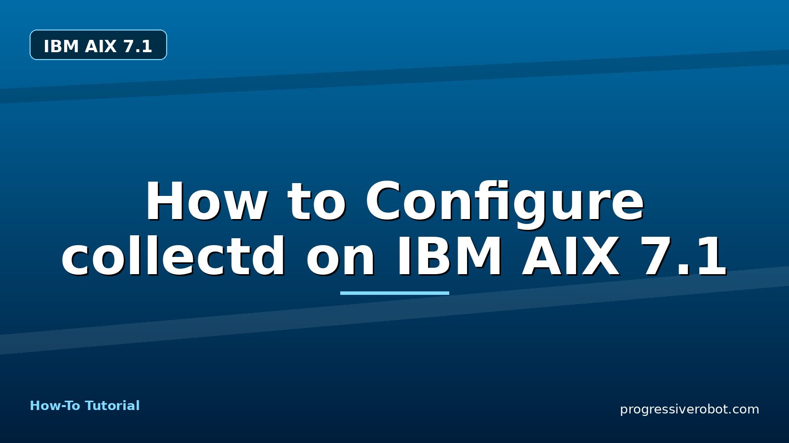 How to Configure collectd on IBM AIX 7.1 — step-by-step IBM AIX 7.1 tutorial on Progressive Robot