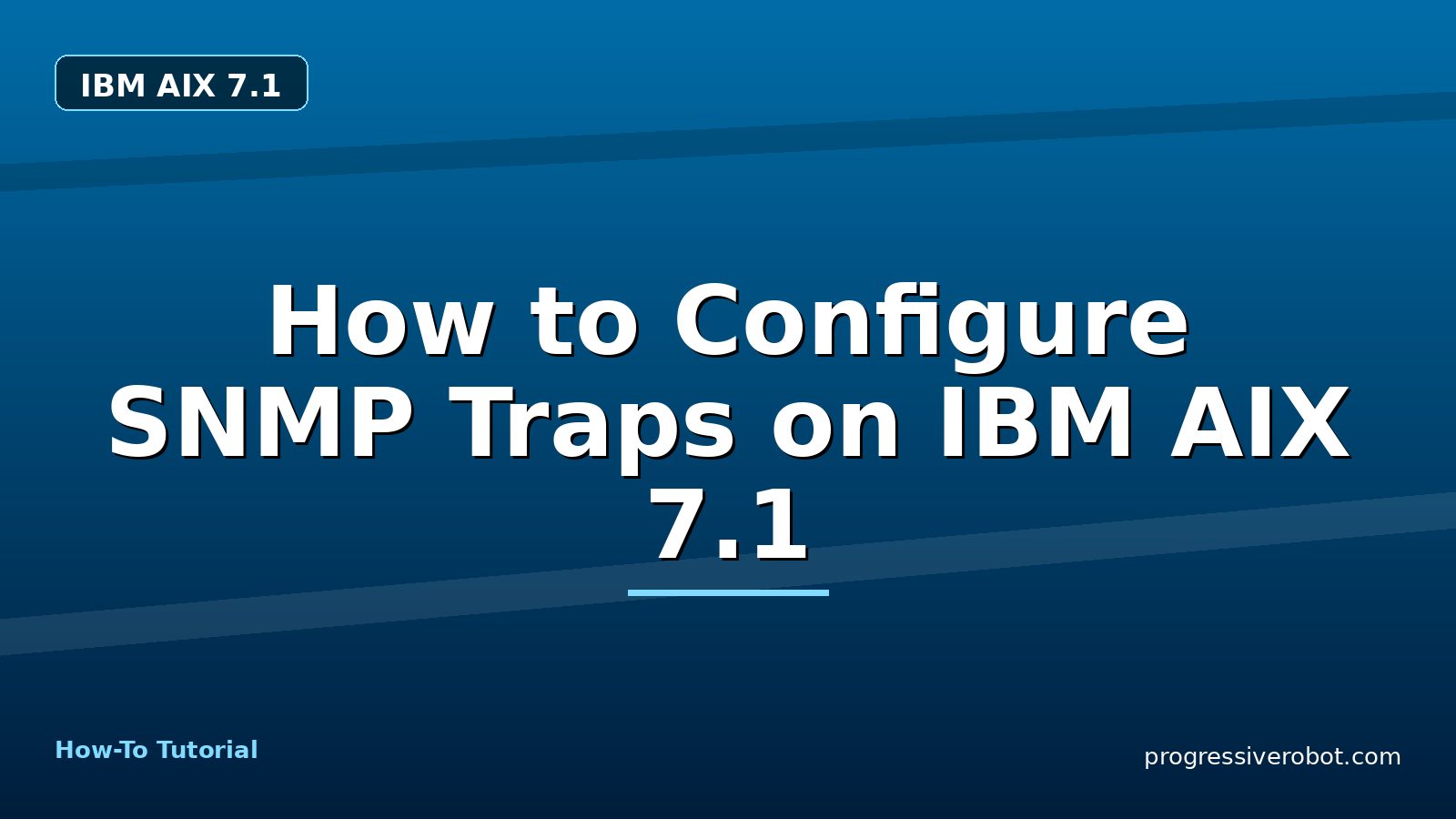 How to Configure SNMP Traps on IBM AIX 7.1 — step-by-step IBM AIX 7.1 tutorial on Progressive Robot