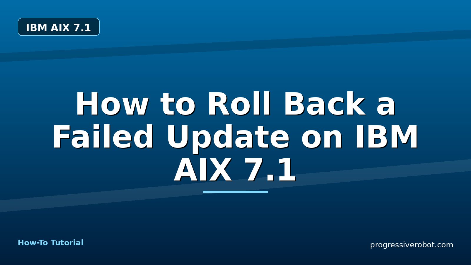 How to Roll Back a Failed Update on IBM AIX 7.1 — step-by-step IBM AIX 7.1 tutorial on Progressive Robot