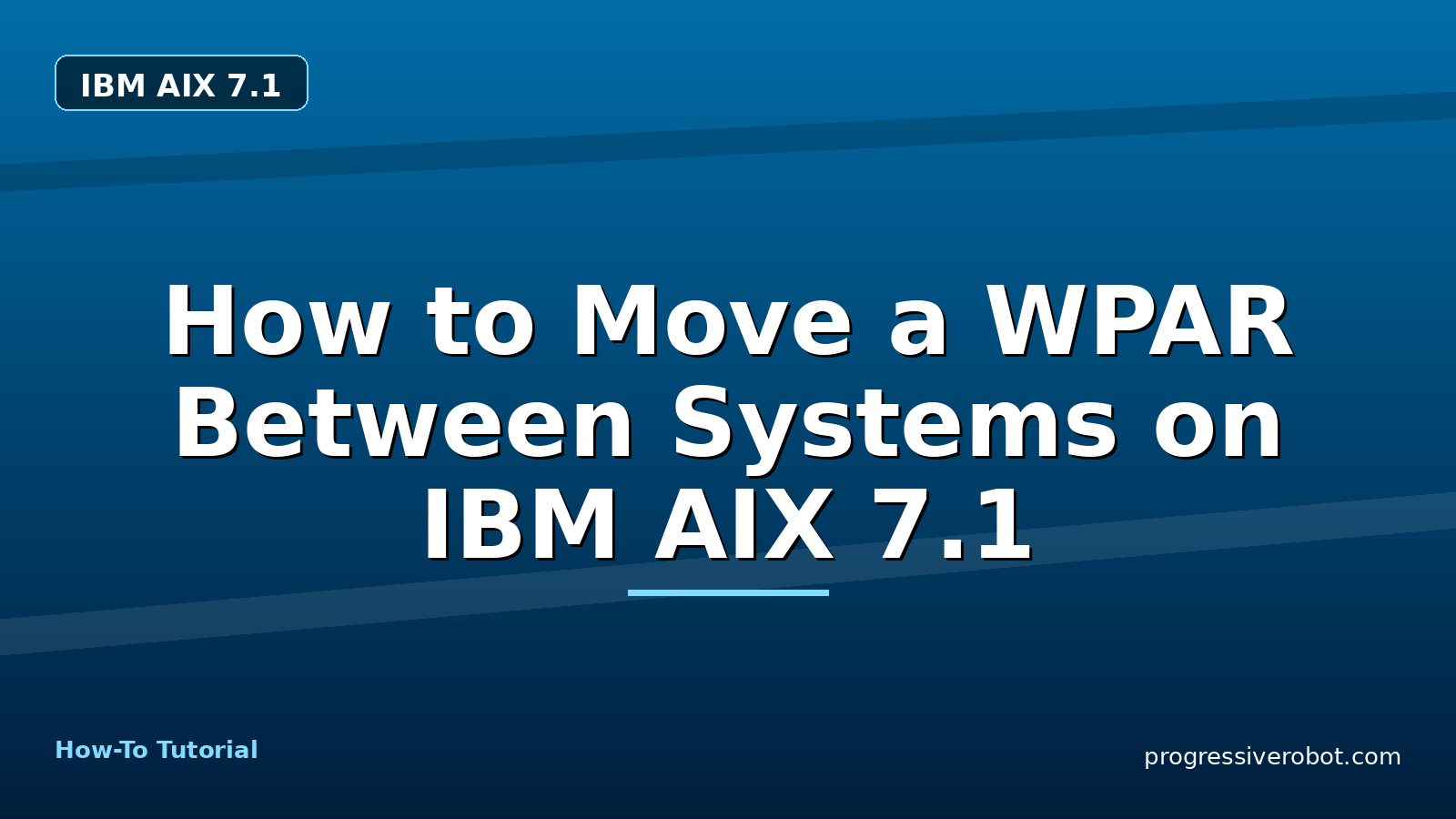 How to Move a WPAR Between Systems on IBM AIX 7.1 — step-by-step IBM AIX 7.1 tutorial on Progressive Robot