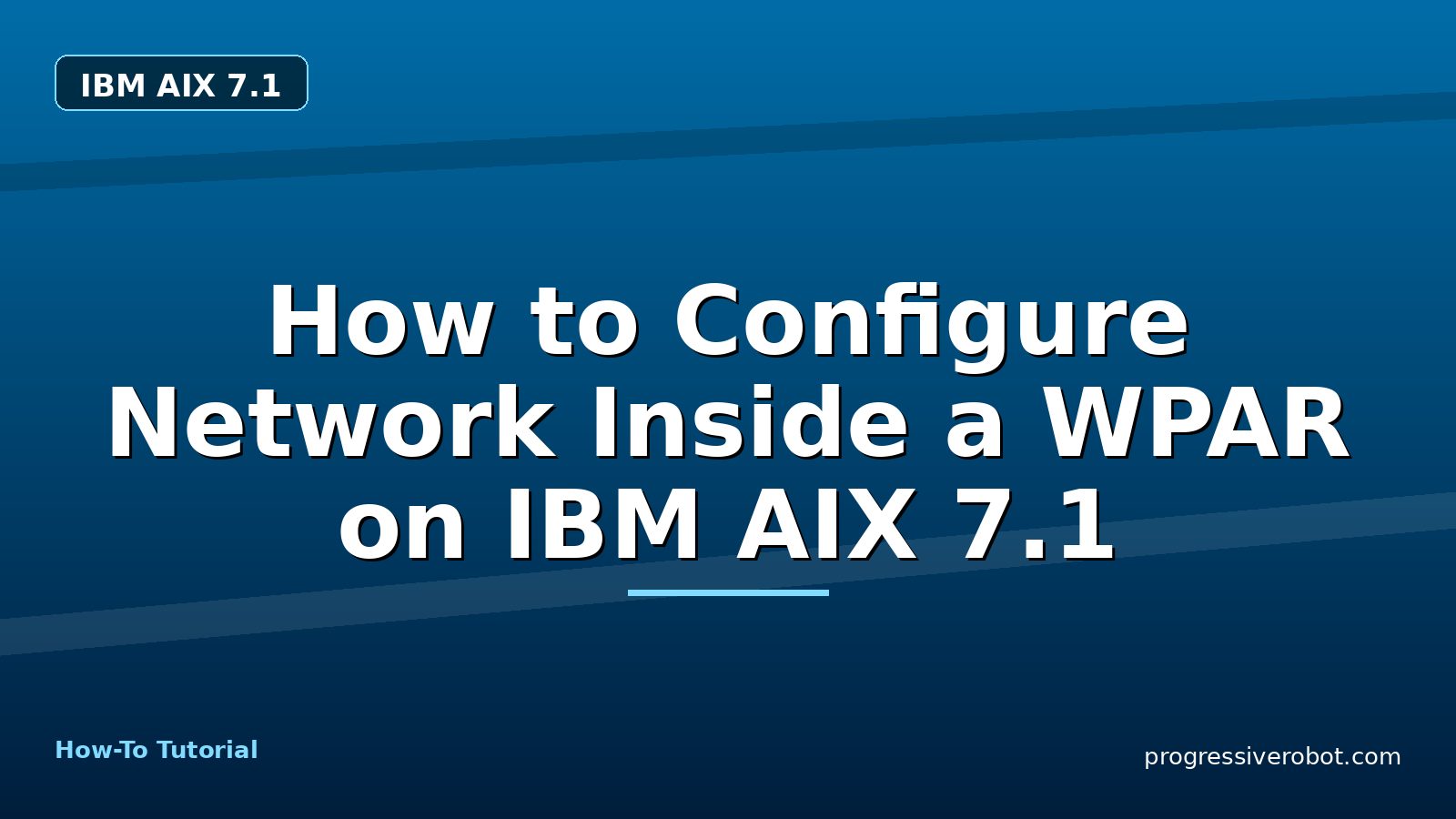How to Configure Network Inside a WPAR on IBM AIX 7.1 — step-by-step IBM AIX 7.1 tutorial on Progressive Robot