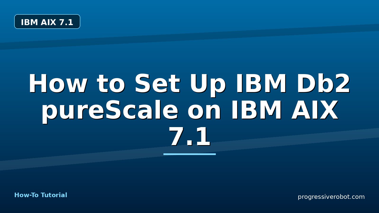How to Set Up IBM Db2 pureScale on IBM AIX 7.1 — step-by-step IBM AIX 7.1 tutorial on Progressive Robot
