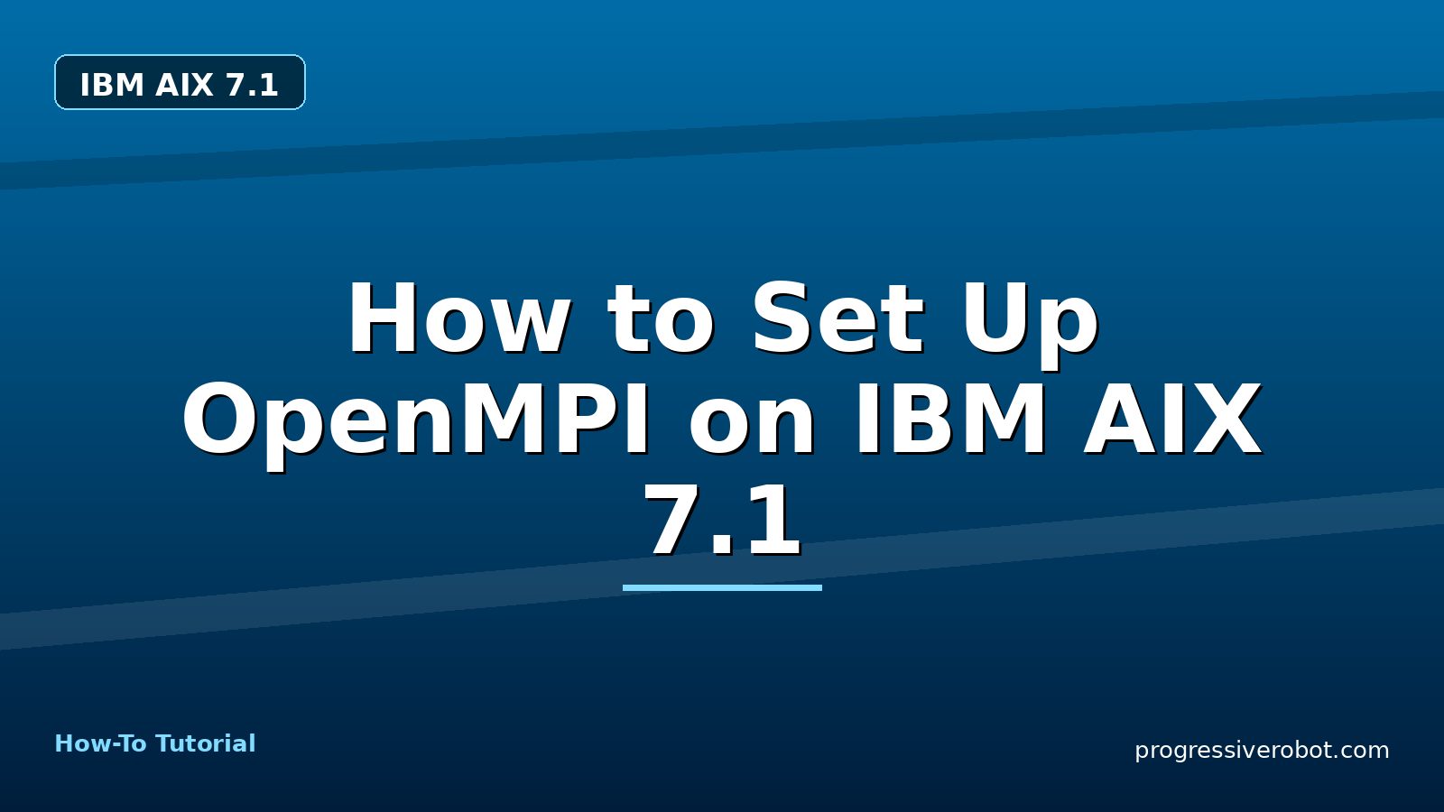 How to Set Up OpenMPI on IBM AIX 7.1 — step-by-step IBM AIX 7.1 tutorial on Progressive Robot