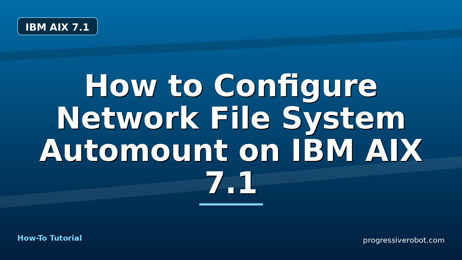 How to Configure Network File System Automount on IBM AIX 7.1 — step-by-step IBM AIX 7.1 tutorial on Progressive Robot