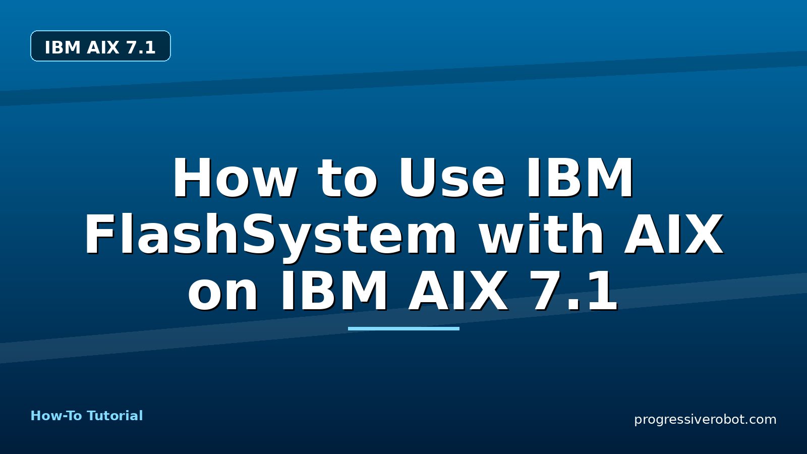 How to Use IBM FlashSystem with AIX on IBM AIX 7.1 — step-by-step IBM AIX 7.1 tutorial on Progressive Robot