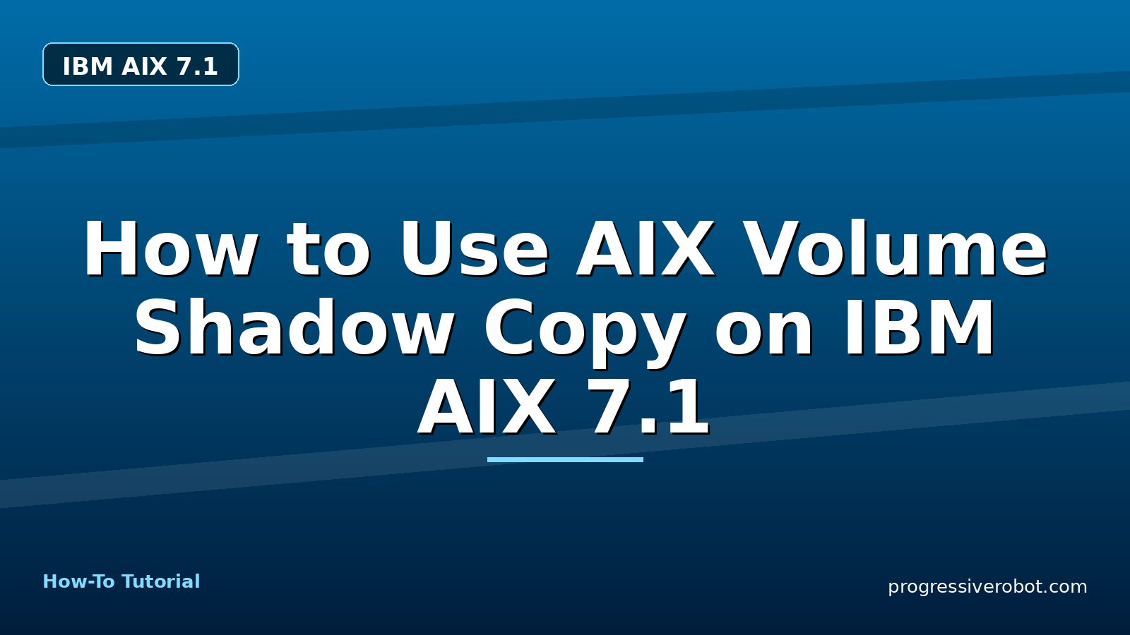 How to Use AIX Volume Shadow Copy on IBM AIX 7.1 — step-by-step IBM AIX 7.1 tutorial on Progressive Robot
