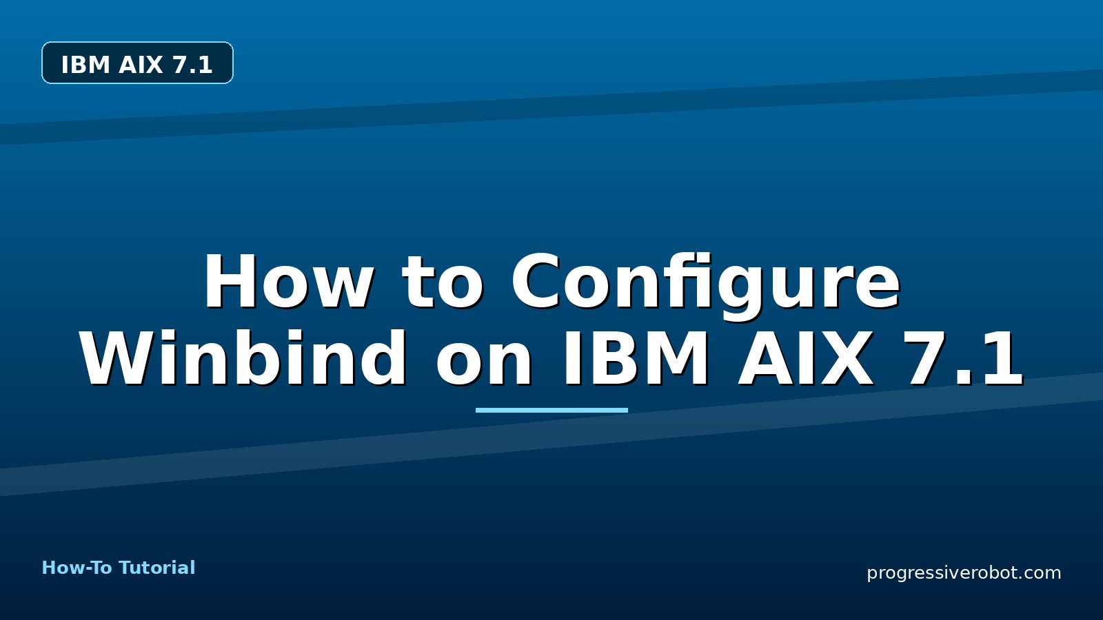 How to Configure Winbind on IBM AIX 7.1 — step-by-step IBM AIX 7.1 tutorial on Progressive Robot