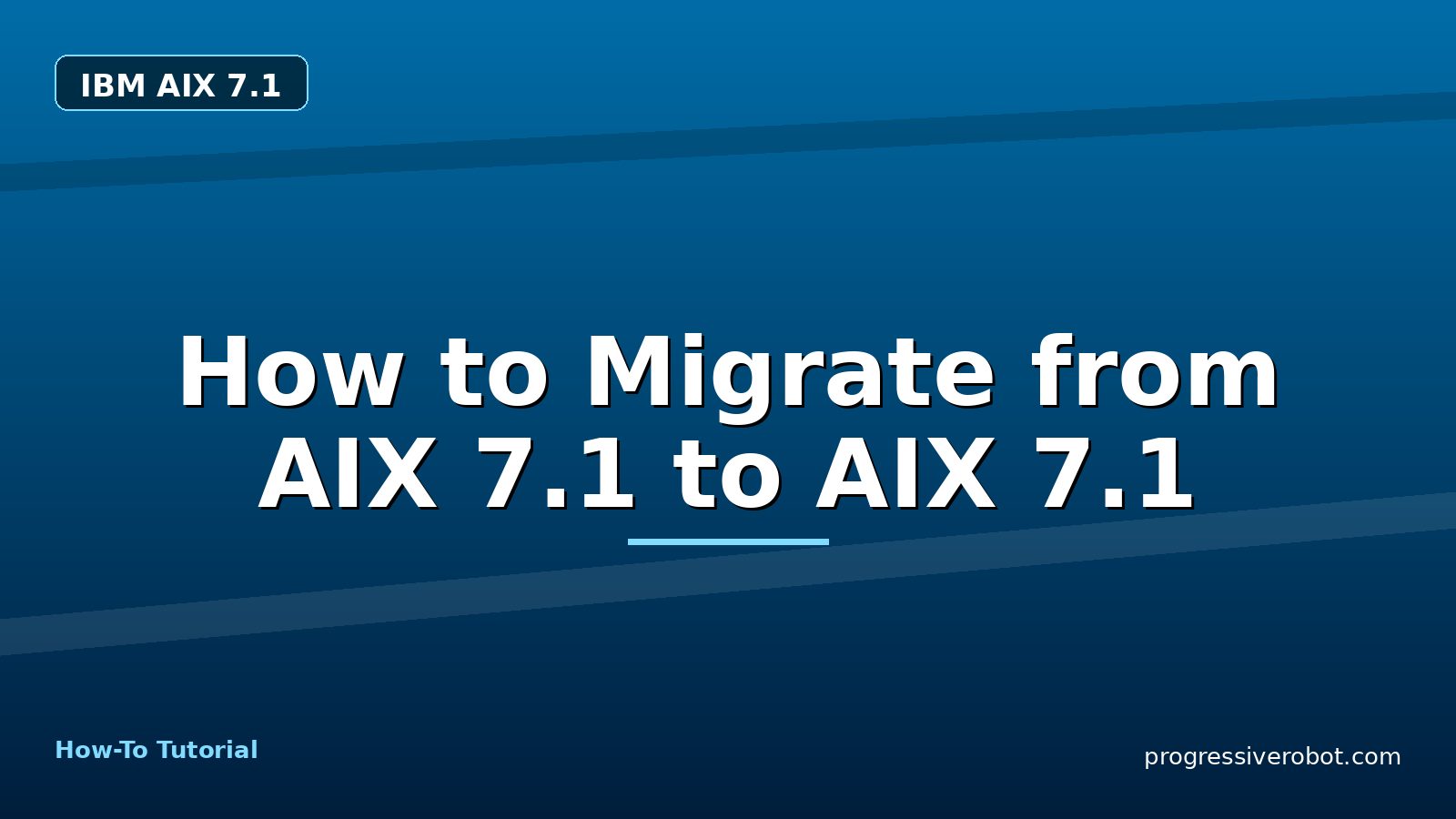 How to Migrate from AIX 7.1 to AIX 7.1 — step-by-step IBM AIX 7.1 tutorial on Progressive Robot
