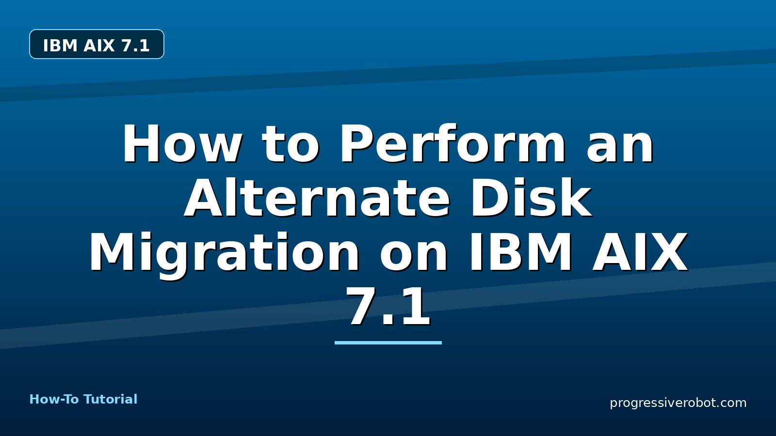How to Perform an Alternate Disk Migration on IBM AIX 7.1 — step-by-step IBM AIX 7.1 tutorial on Progressive Robot