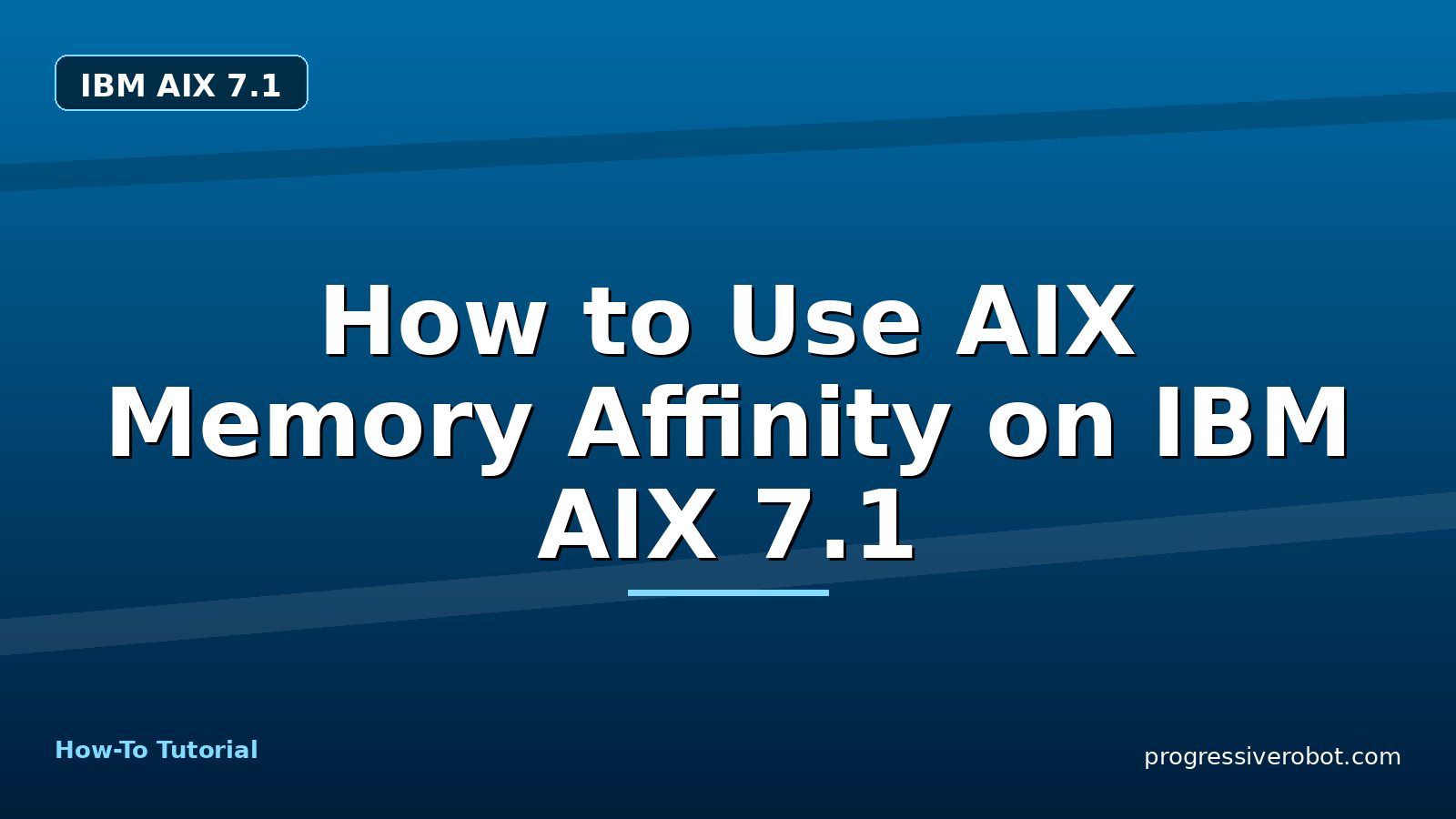 How to Use AIX Memory Affinity on IBM AIX 7.1 — step-by-step IBM AIX 7.1 tutorial on Progressive Robot