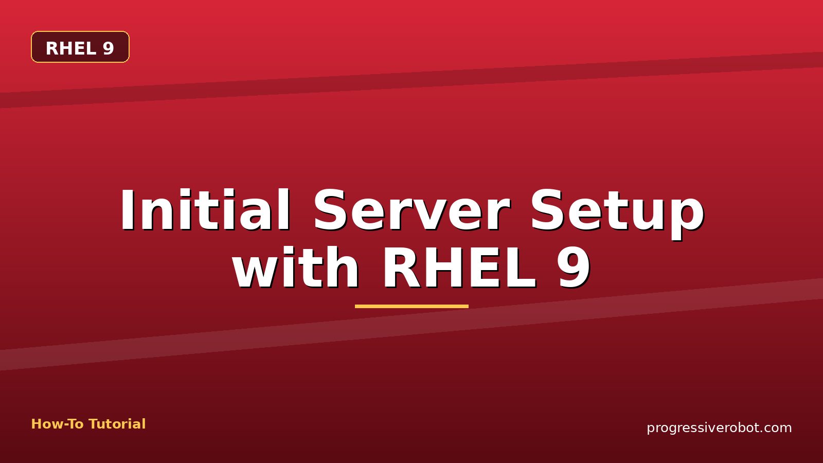 Initial Server Setup with RHEL 9 — step-by-step RHEL 9 tutorial on Progressive Robot
