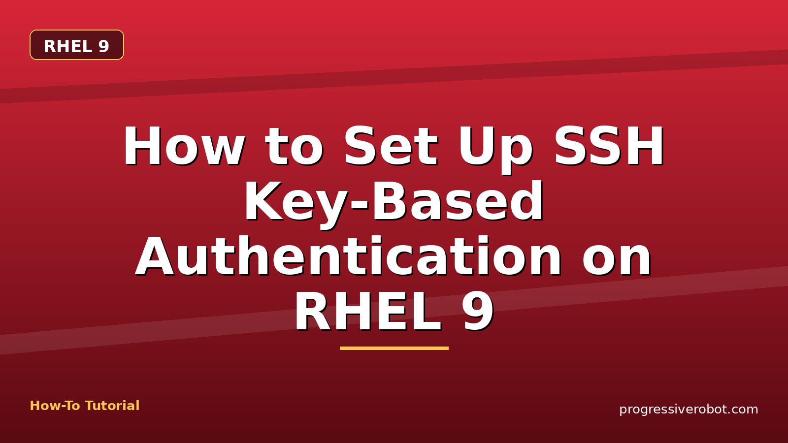 How to Set Up SSH Key-Based Authentication on RHEL 9 — step-by-step RHEL 9 tutorial on Progressive Robot