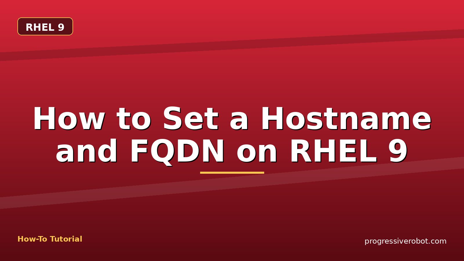 How to Set a Hostname and FQDN on RHEL 9 — step-by-step RHEL 9 tutorial on Progressive Robot