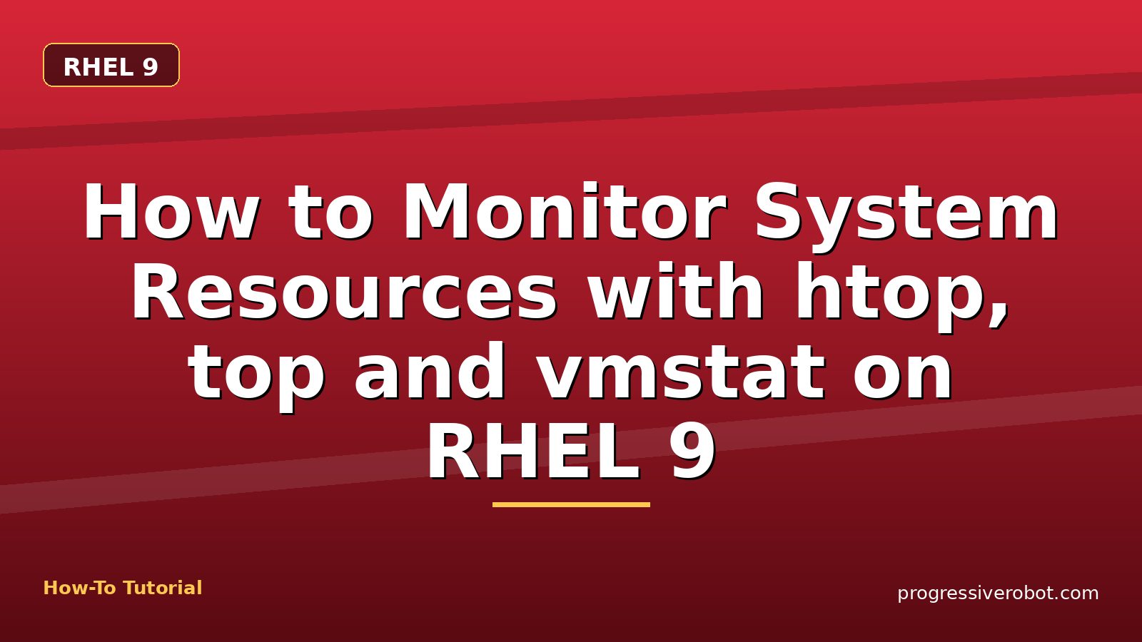 How to Monitor System Resources with htop, top and vmstat on RHEL 9 — step-by-step RHEL 9 tutorial on Progressive Robot