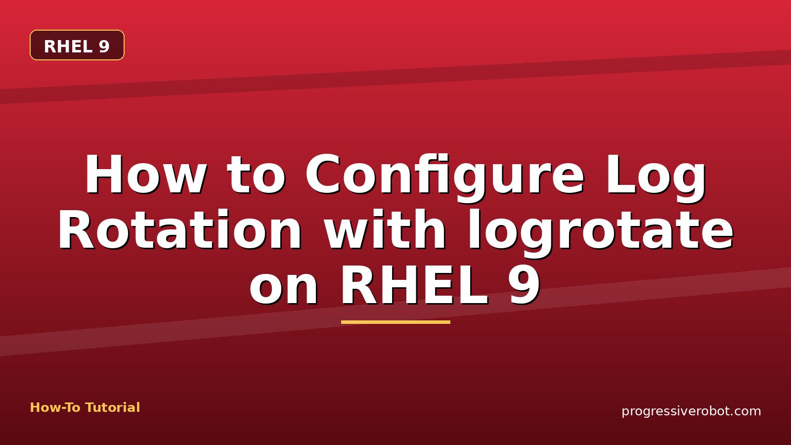How to Configure Log Rotation with logrotate on RHEL 9 — step-by-step RHEL 9 tutorial on Progressive Robot