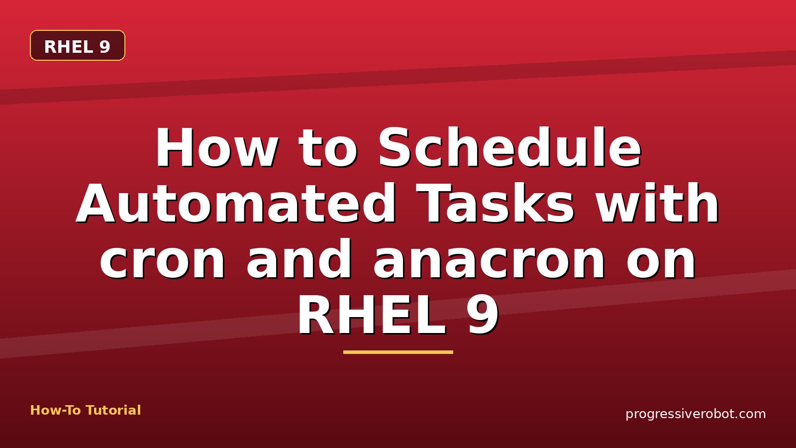 How to Schedule Automated Tasks with cron and anacron on RHEL 9 — step-by-step RHEL 9 tutorial on Progressive Robot