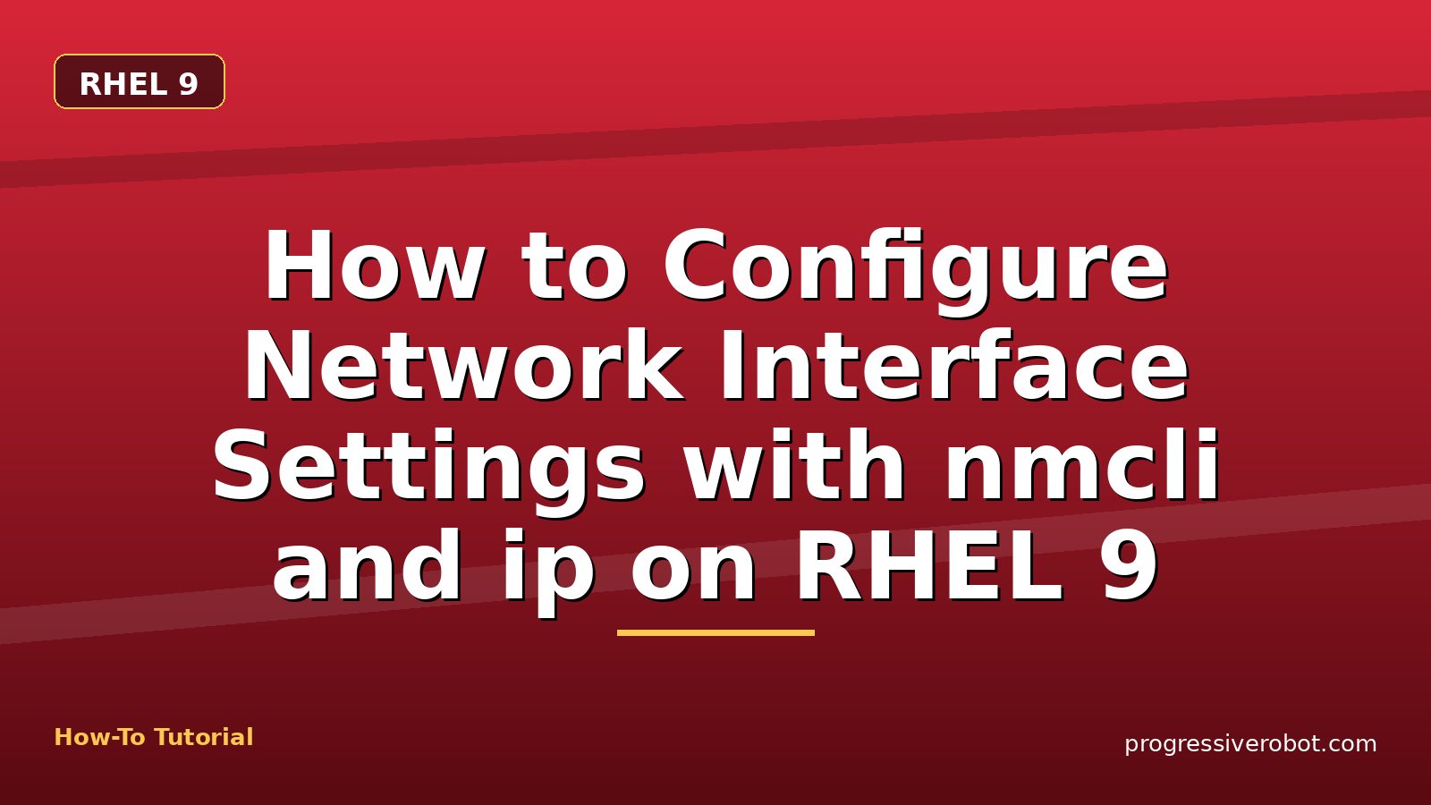 How to Configure Network Interface Settings with nmcli and ip on RHEL 9 — step-by-step RHEL 9 tutorial on Progressive Robot