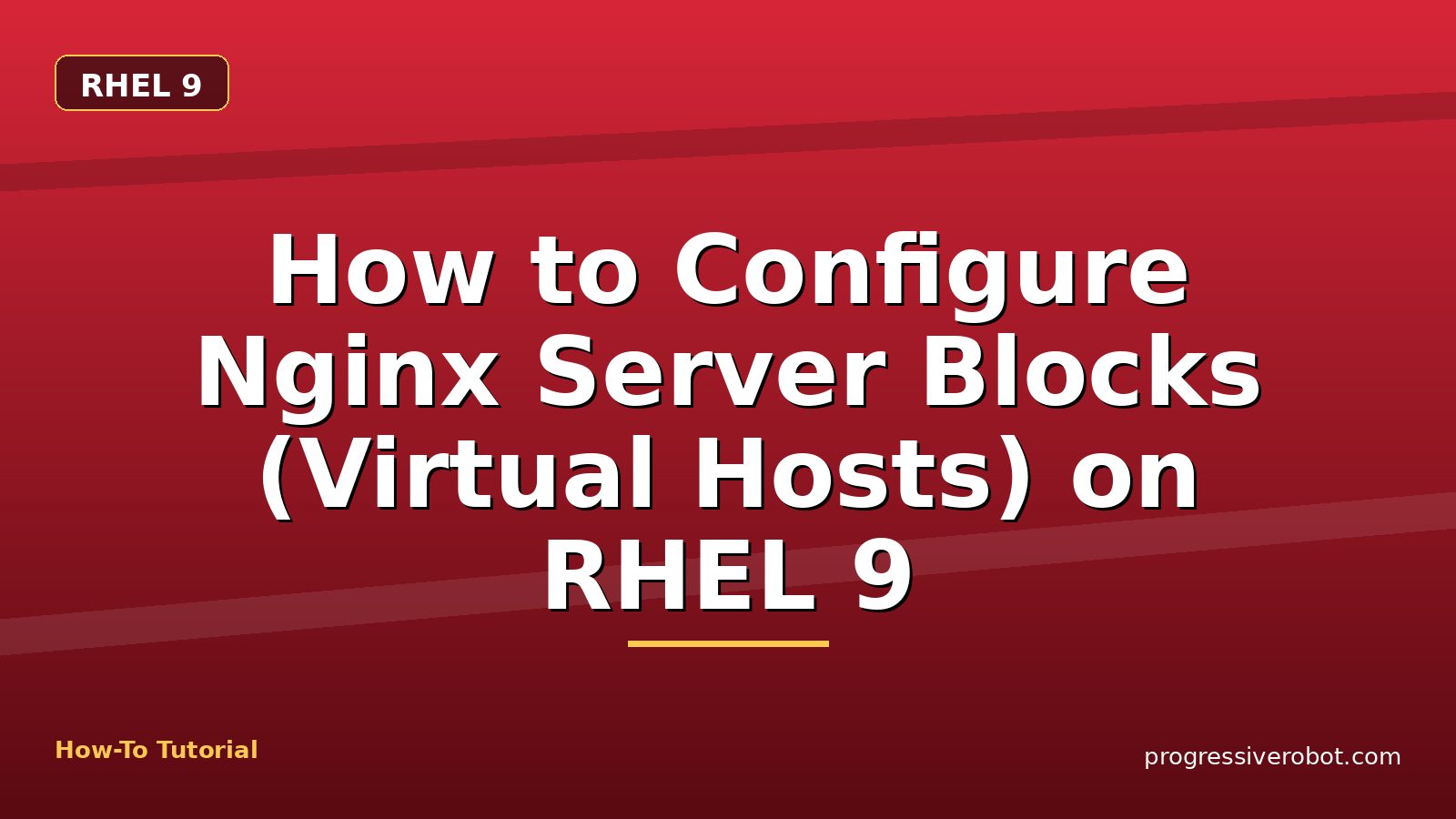 How to Configure Nginx Server Blocks (Virtual Hosts) on RHEL 9 — step-by-step RHEL 9 tutorial on Progressive Robot