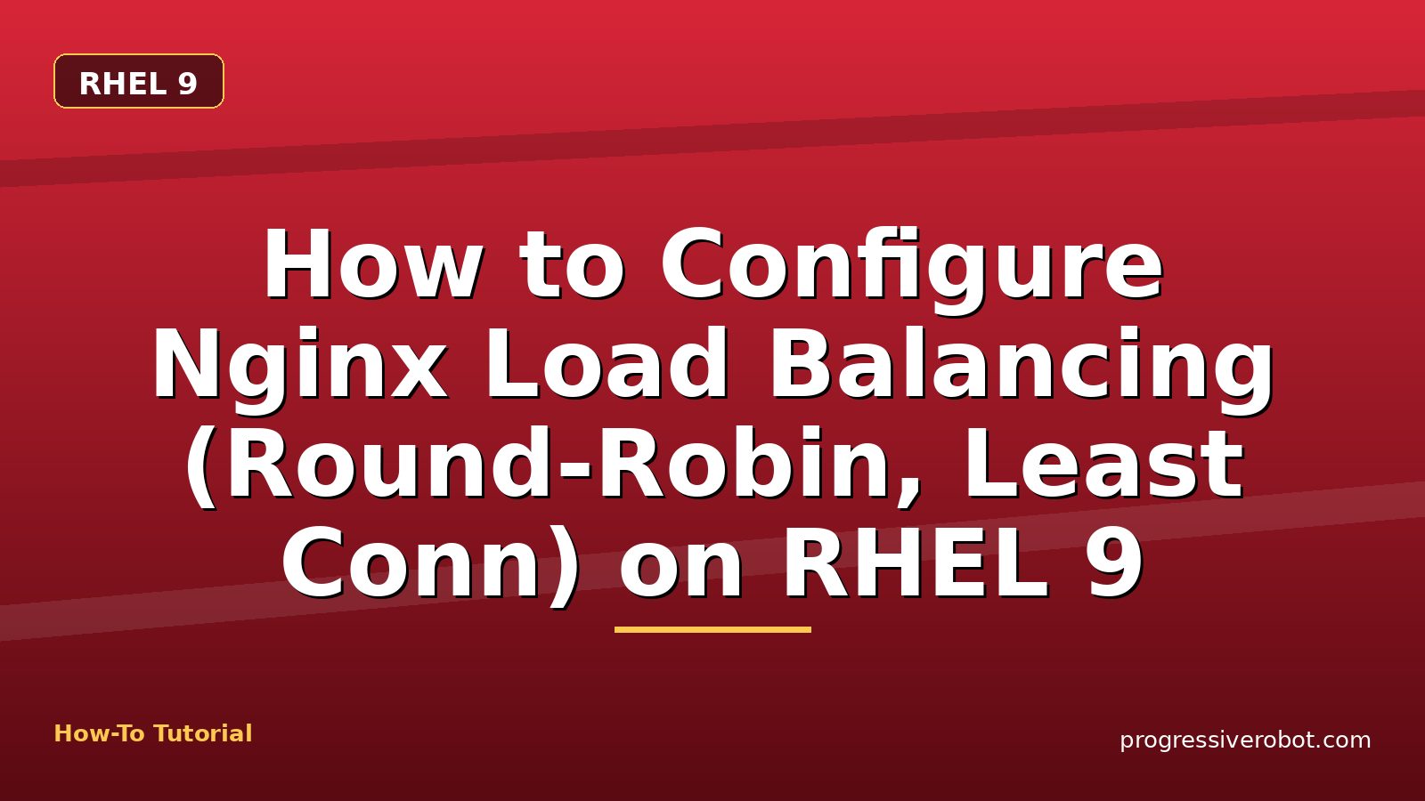 How to Configure Nginx Load Balancing (Round-Robin, Least Conn) on RHEL 9 — step-by-step RHEL 9 tutorial on Progressive Robot