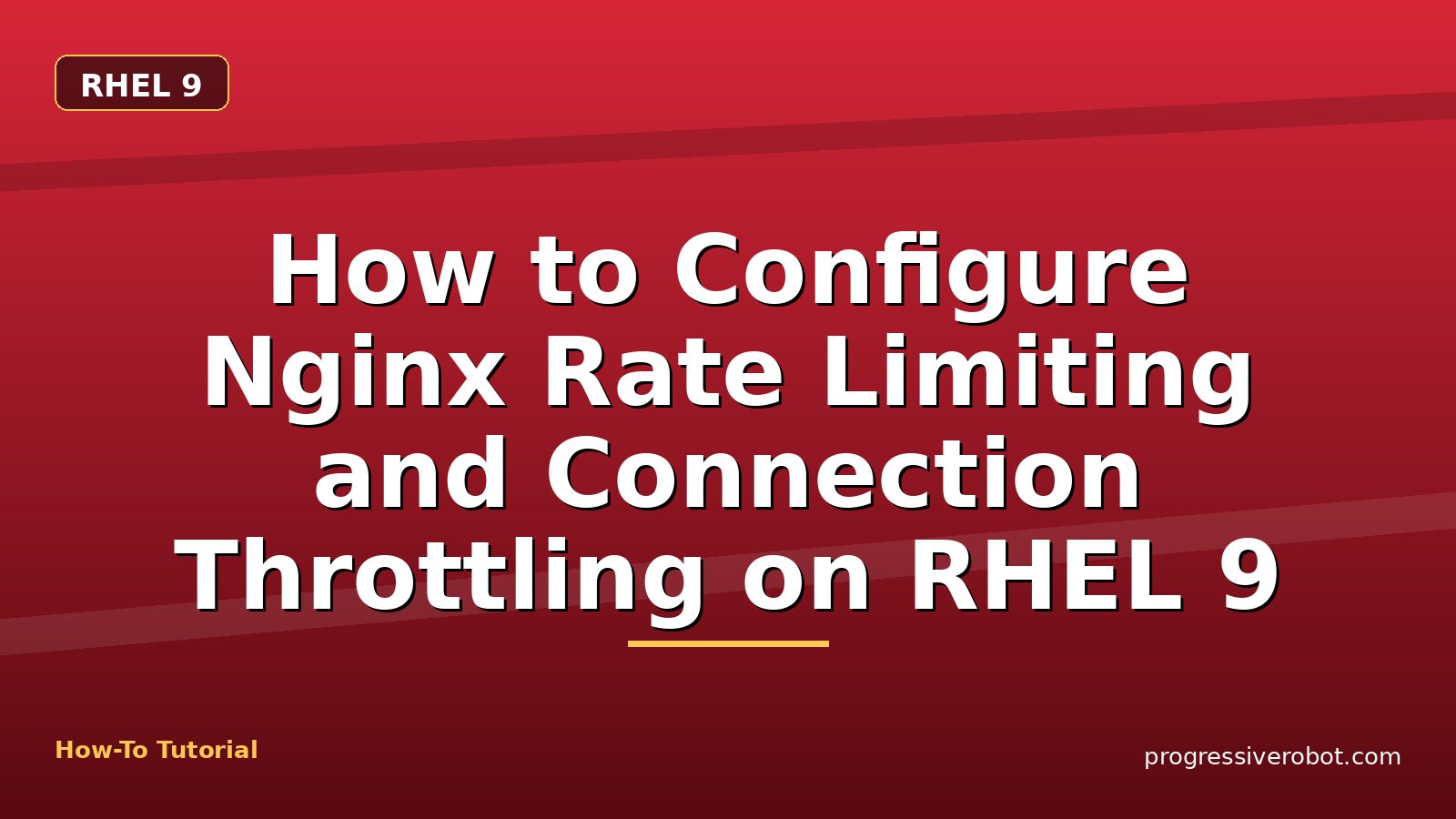 How to Configure Nginx Rate Limiting and Connection Throttling on RHEL 9 — step-by-step RHEL 9 tutorial on Progressive Robot