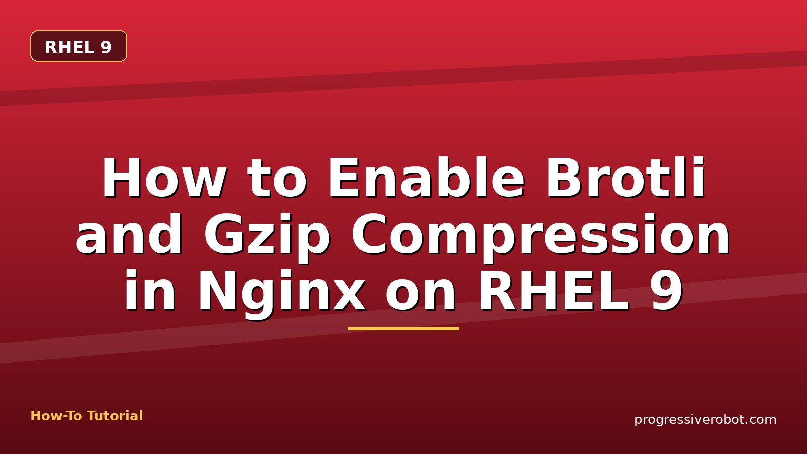 How to Enable Brotli and Gzip Compression in Nginx on RHEL 9 — step-by-step RHEL 9 tutorial on Progressive Robot