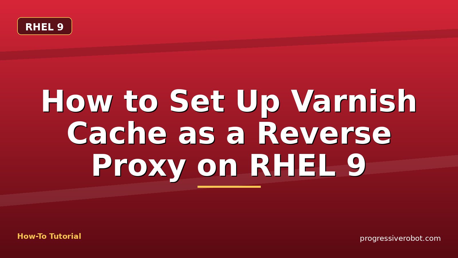 How to Set Up Varnish Cache as a Reverse Proxy on RHEL 9 — step-by-step RHEL 9 tutorial on Progressive Robot