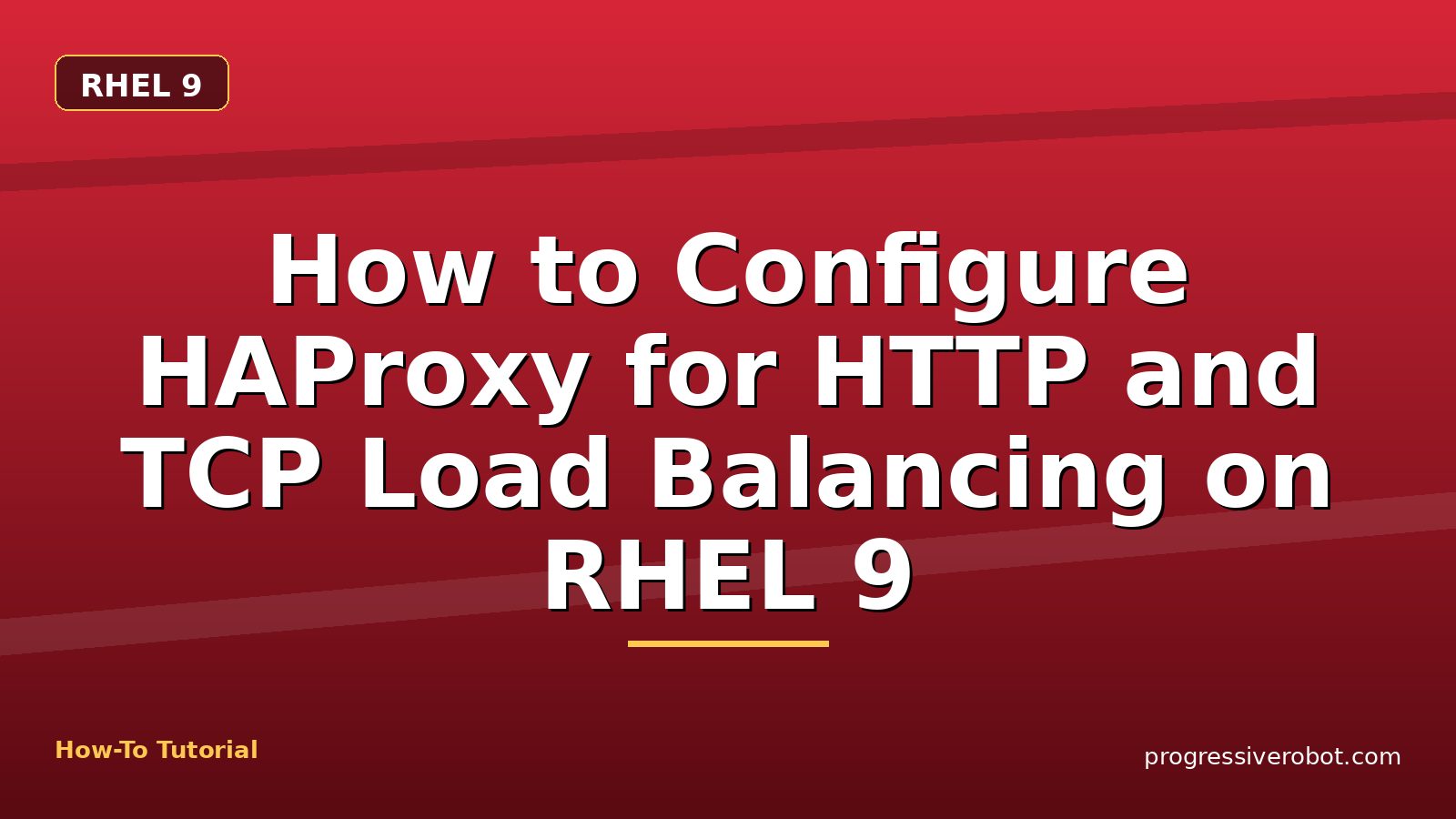 How to Configure HAProxy for HTTP and TCP Load Balancing on RHEL 9 — step-by-step RHEL 9 tutorial on Progressive Robot