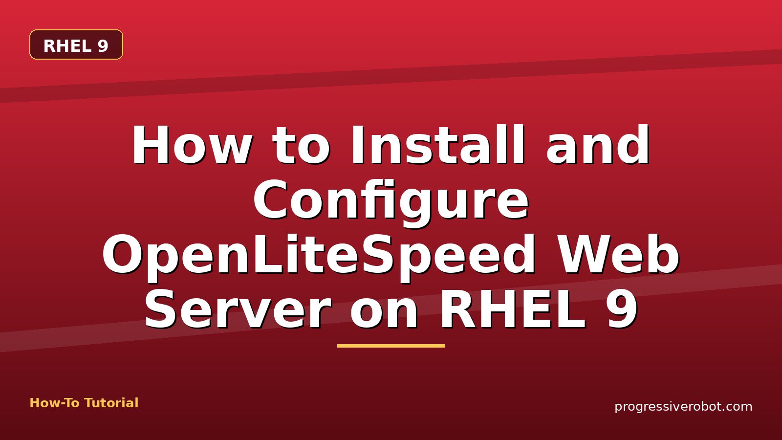 How to Install and Configure OpenLiteSpeed Web Server on RHEL 9 — step-by-step RHEL 9 tutorial on Progressive Robot