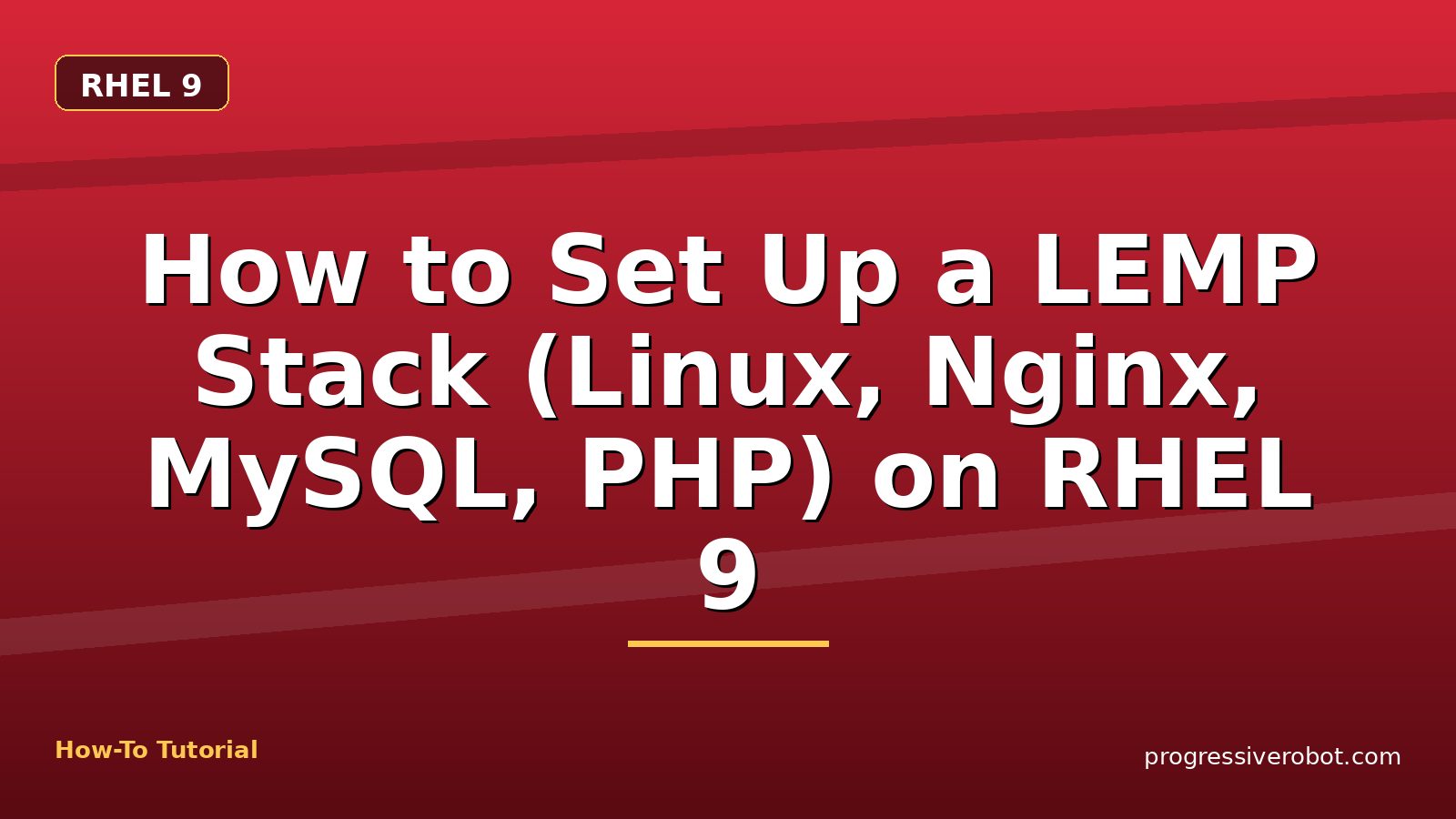 How to Set Up a LEMP Stack (Linux, Nginx, MySQL, PHP) on RHEL 9 — step-by-step RHEL 9 tutorial on Progressive Robot