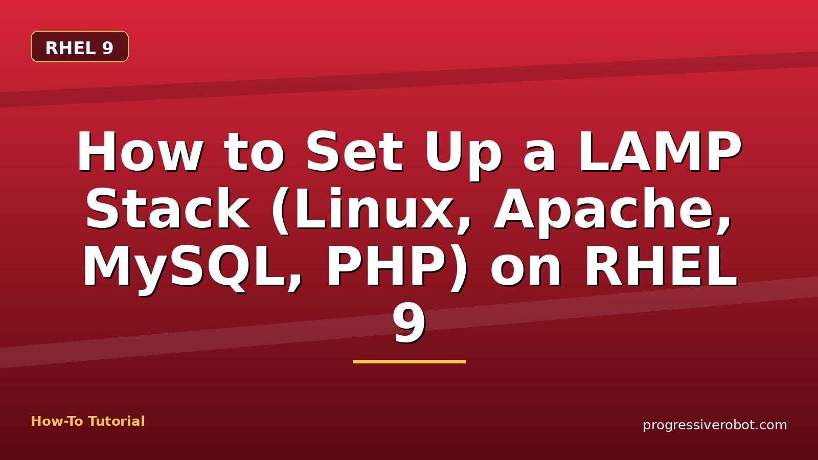 How to Set Up a LAMP Stack (Linux, Apache, MySQL, PHP) on RHEL 9 — step-by-step RHEL 9 tutorial on Progressive Robot
