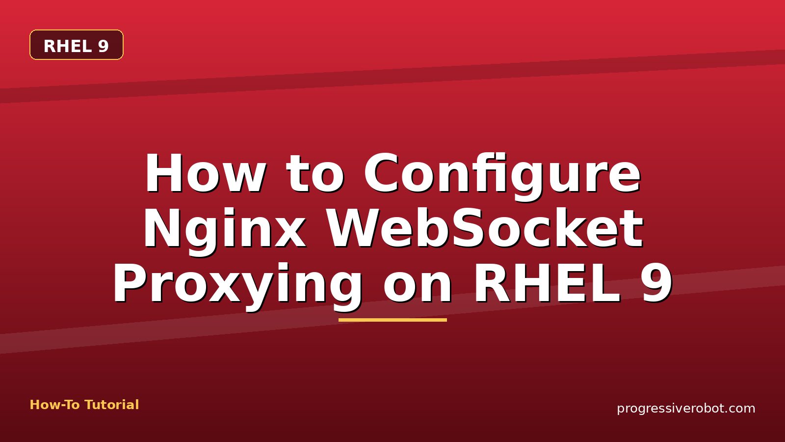 How to Configure Nginx WebSocket Proxying on RHEL 9 — step-by-step RHEL 9 tutorial on Progressive Robot