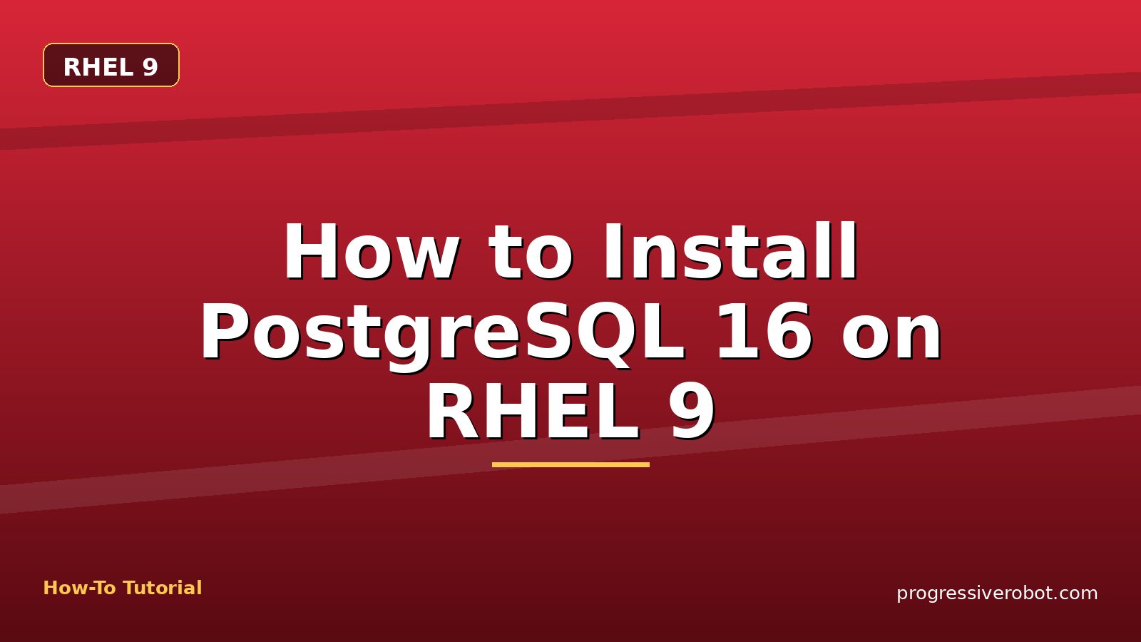 How to Install PostgreSQL 16 on RHEL 9 — step-by-step RHEL 9 tutorial on Progressive Robot