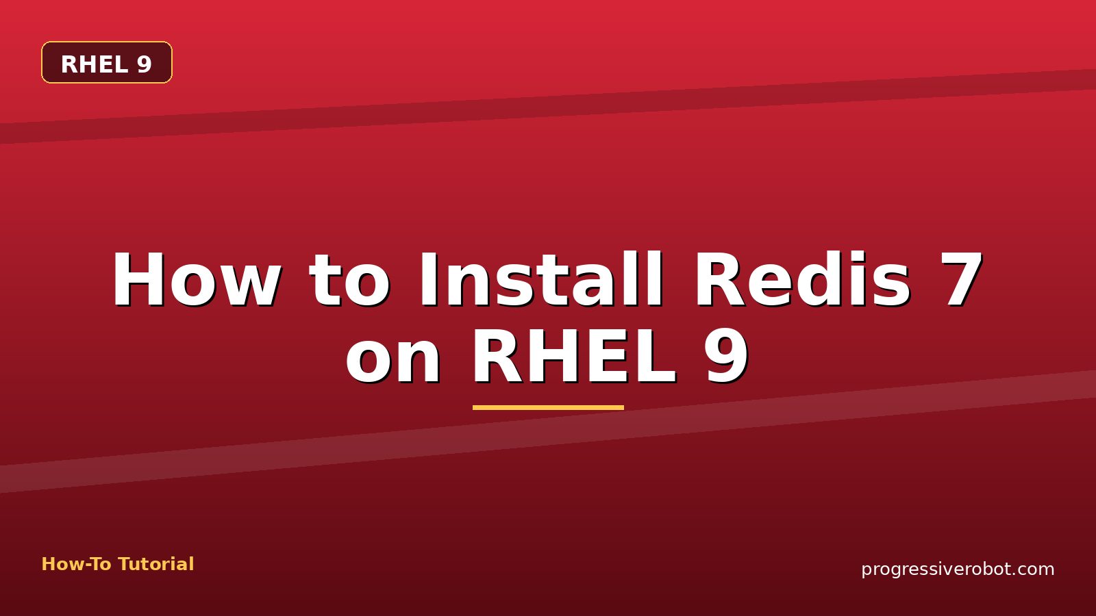 How to Install Redis 7 on RHEL 9 — step-by-step RHEL 9 tutorial on Progressive Robot
