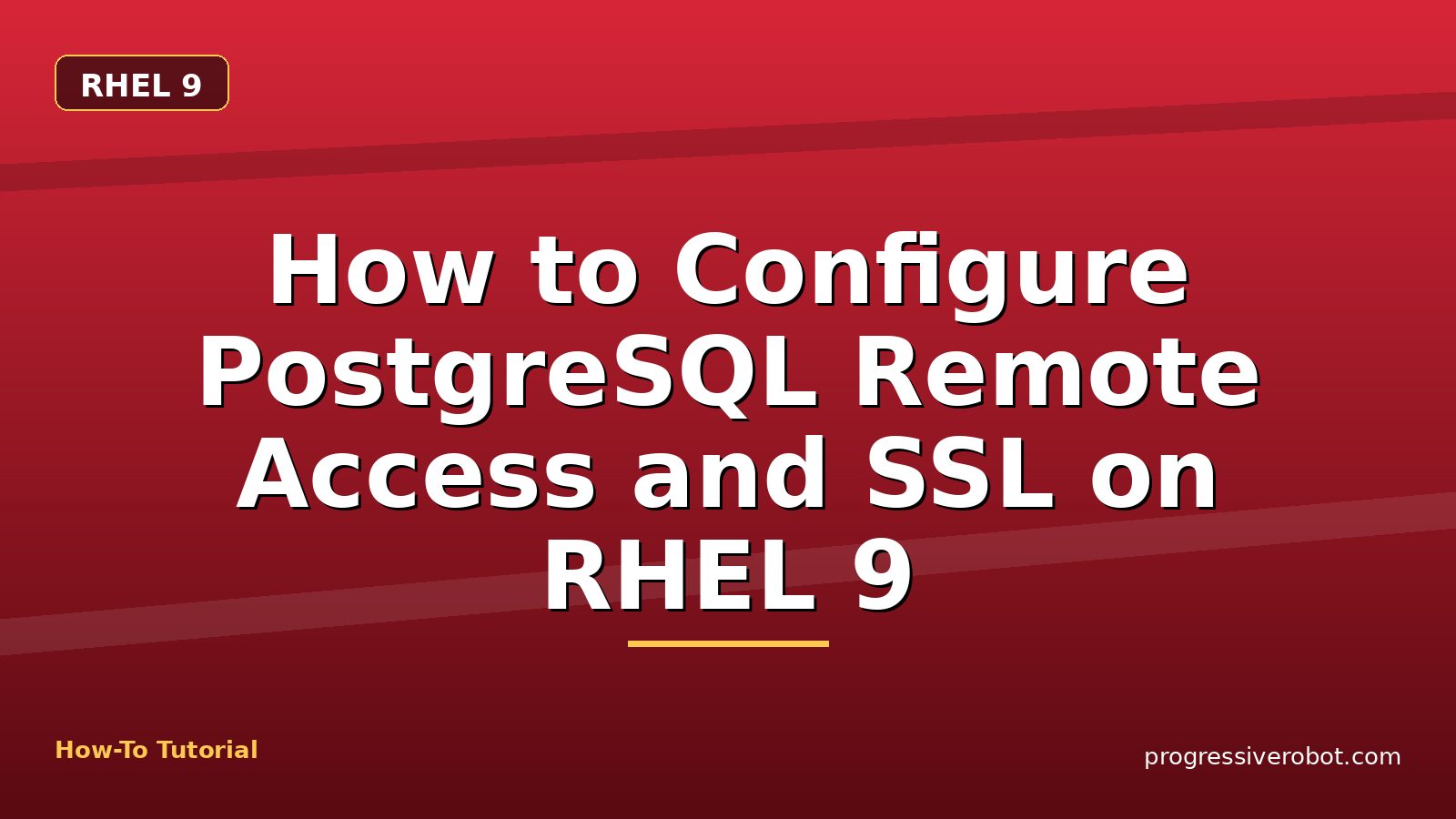 How to Configure PostgreSQL Remote Access and SSL on RHEL 9 — step-by-step RHEL 9 tutorial on Progressive Robot